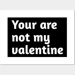 You are not my valentine Posters and Art